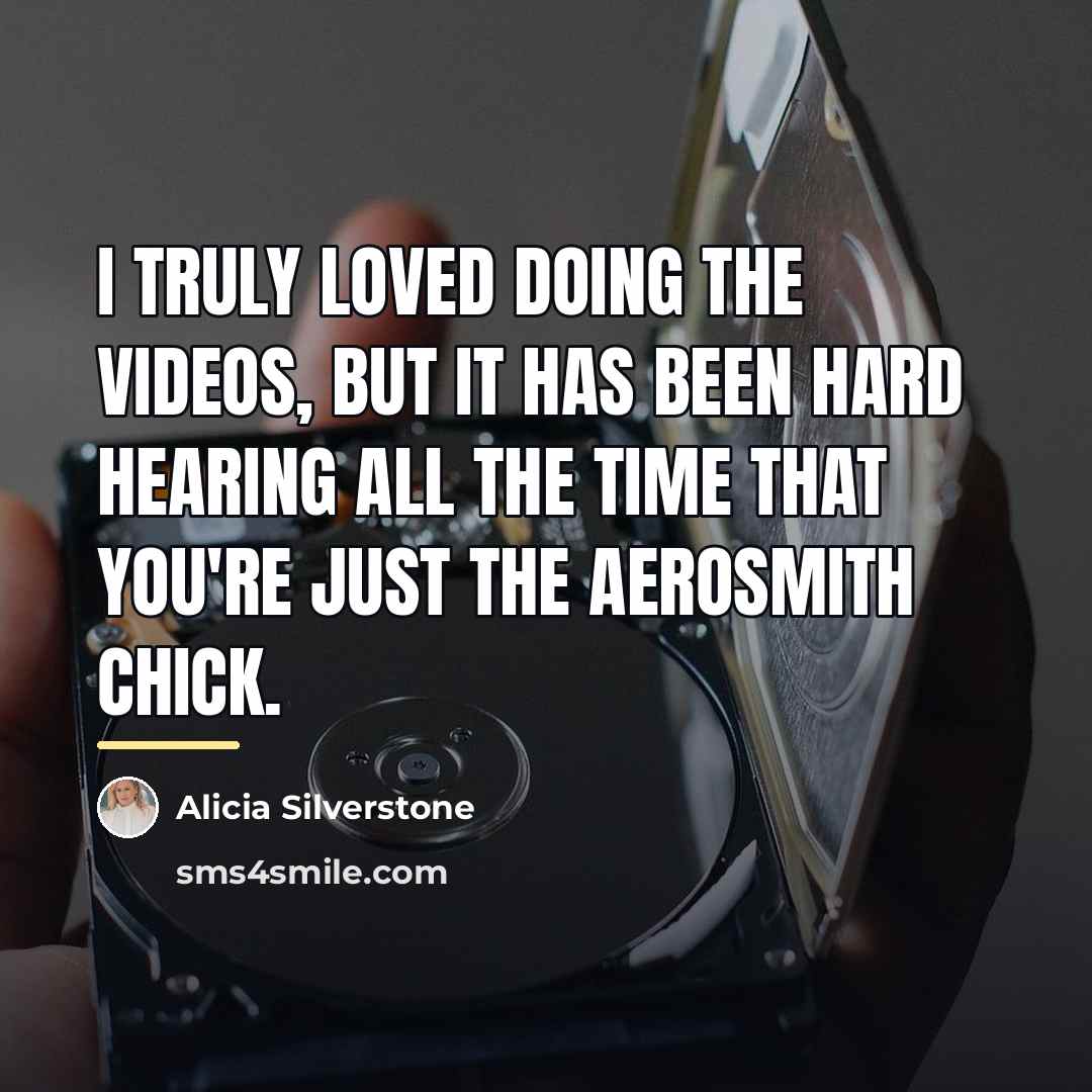 “I truly loved doing the videos, but it has been…” quote by Alicia Silverstone