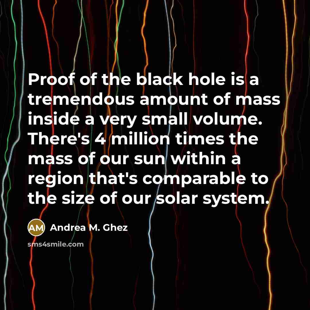 “Proof of the black hole is a tremendous amount of…” quote by Andrea M. Ghez