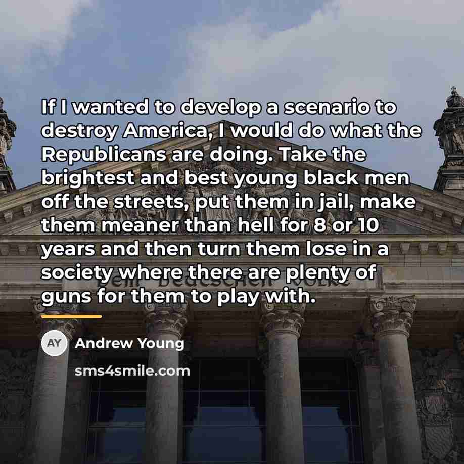 “If I wanted to develop a scenario to destroy America,…” quote by Andrew Young