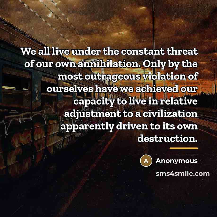 “We all live under the constant threat of our own…” quote by Anonymous