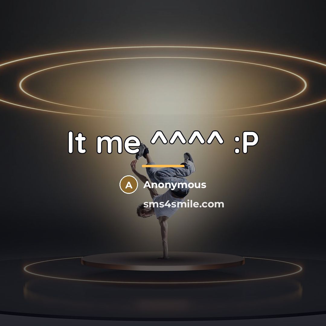 “It me ^^^^ :P…” quote by Anonymous