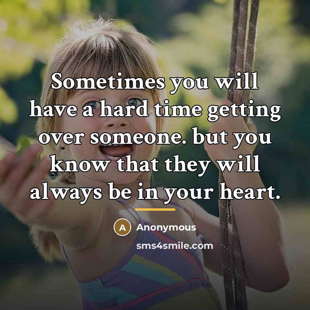 “Sometimes you will have a hard time getting over someone.…” quote by Anonymous