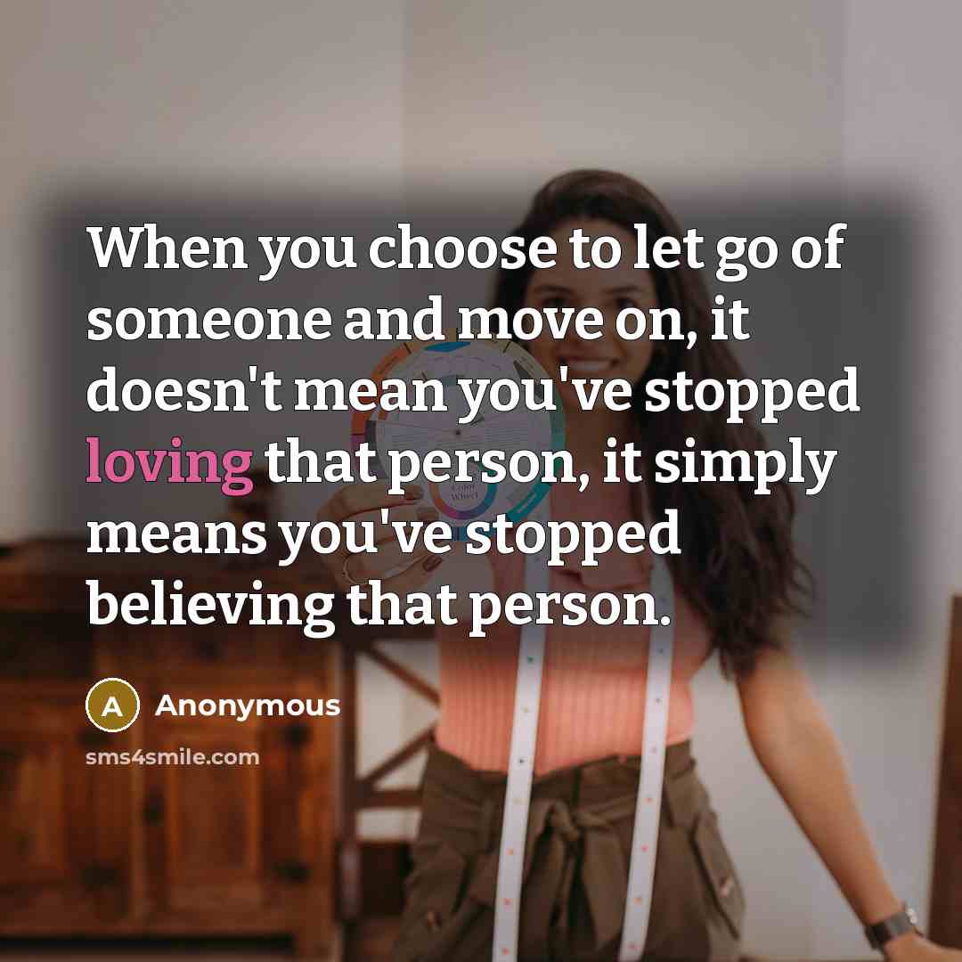 “When you choose to let go of someone and move…” quote by Anonymous