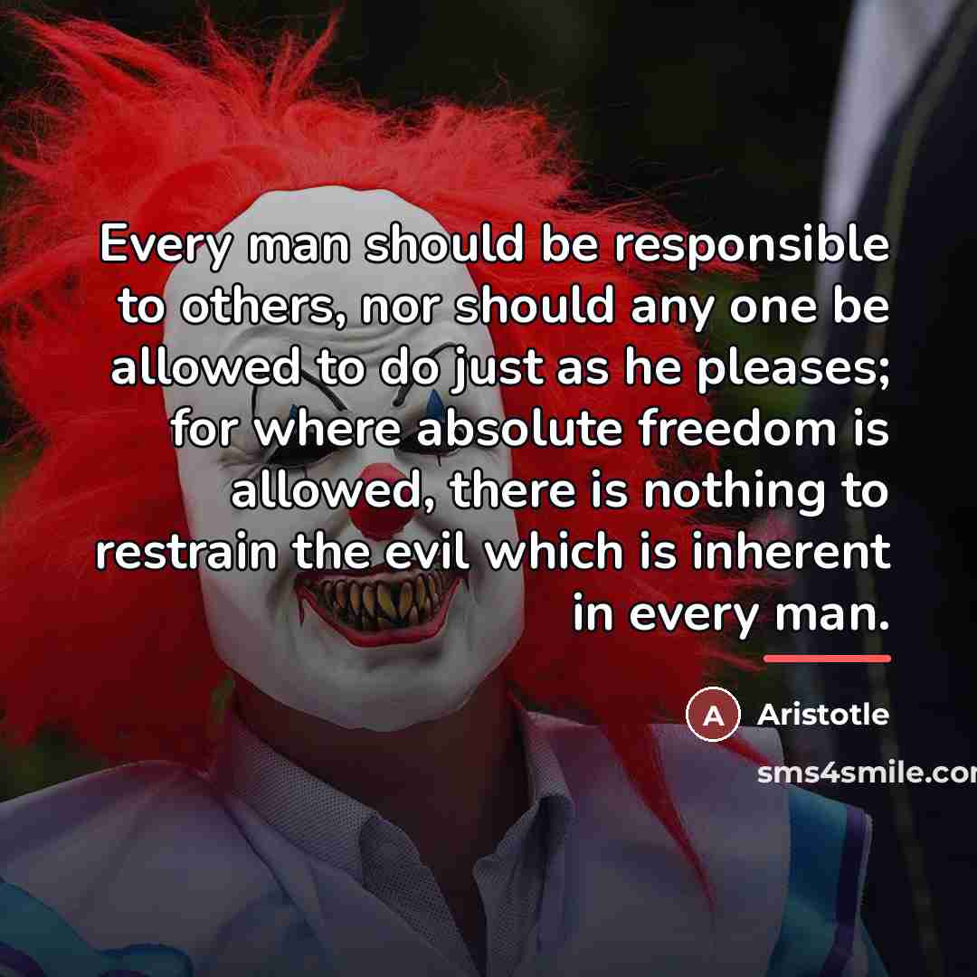 “Every man should be responsible to others, nor should any…” quote by Aristotle