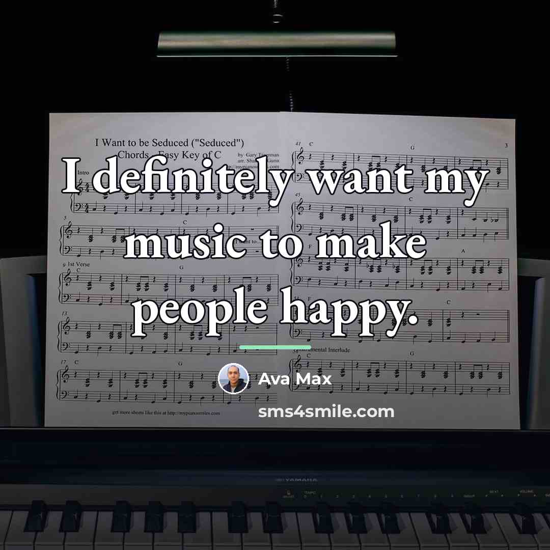 “I definitely want my music to make people happy.…” quote by Ava Max