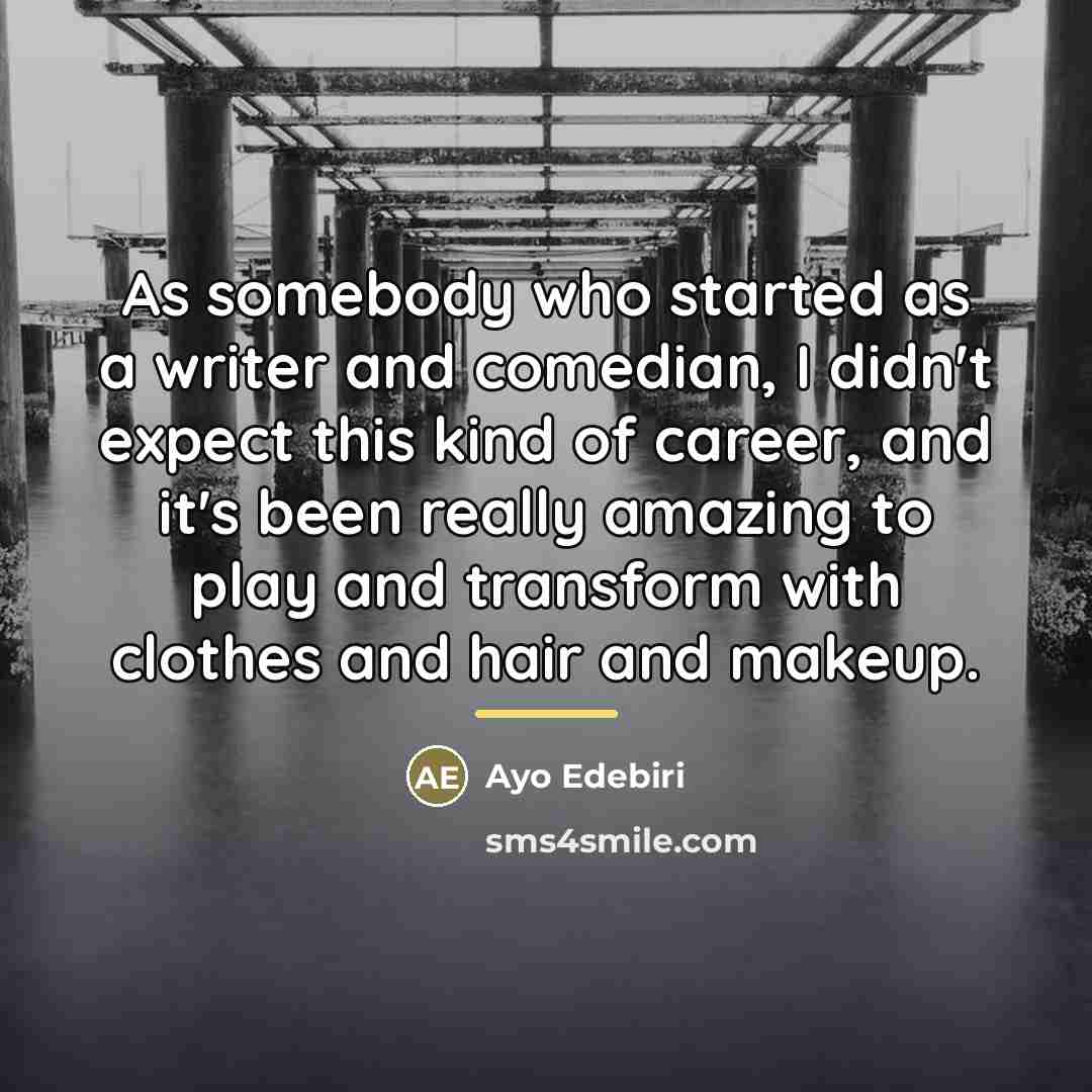 “As somebody who started as a writer and comedian, I…” quote by Ayo Edebiri