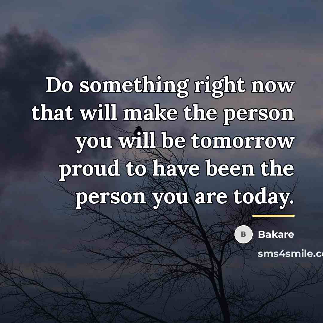 “Do something right now that will make the person you…” quote by Bakare