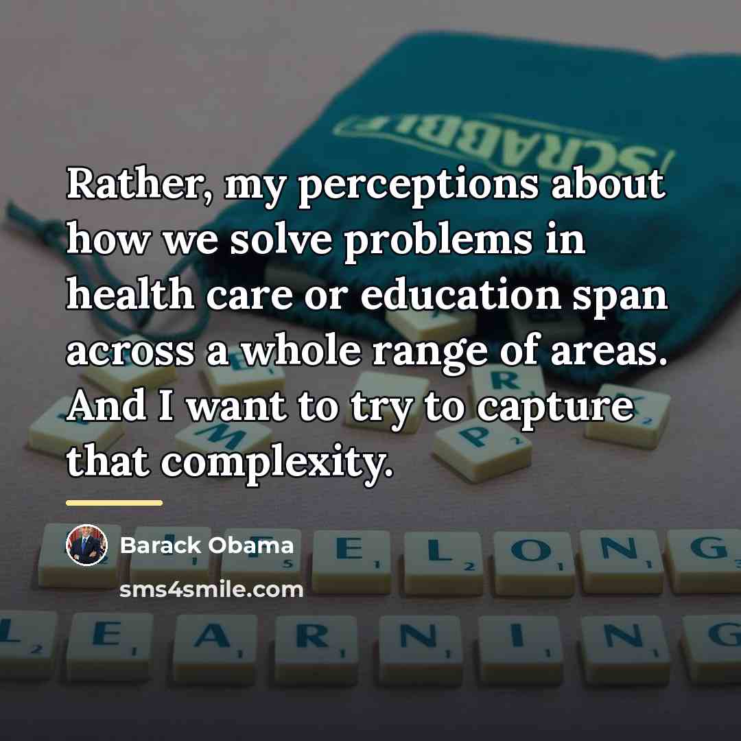 “Rather, my perceptions about how we solve problems in health…” quote by Barack Obama