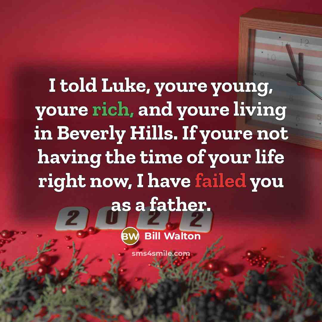 “I told Luke, youre young, youre rich, and youre living…” quote by Bill Walton