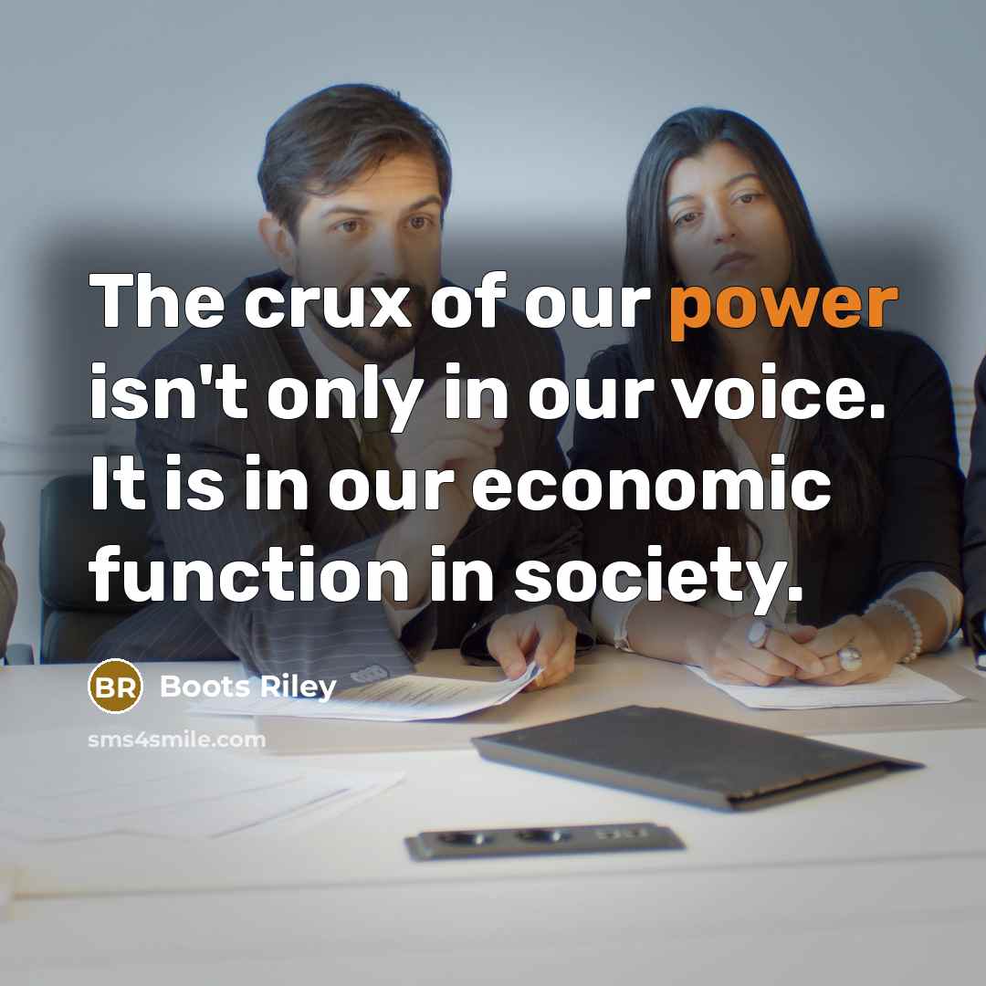 “The crux of our power isn't only in our voice.…” quote by Boots Riley