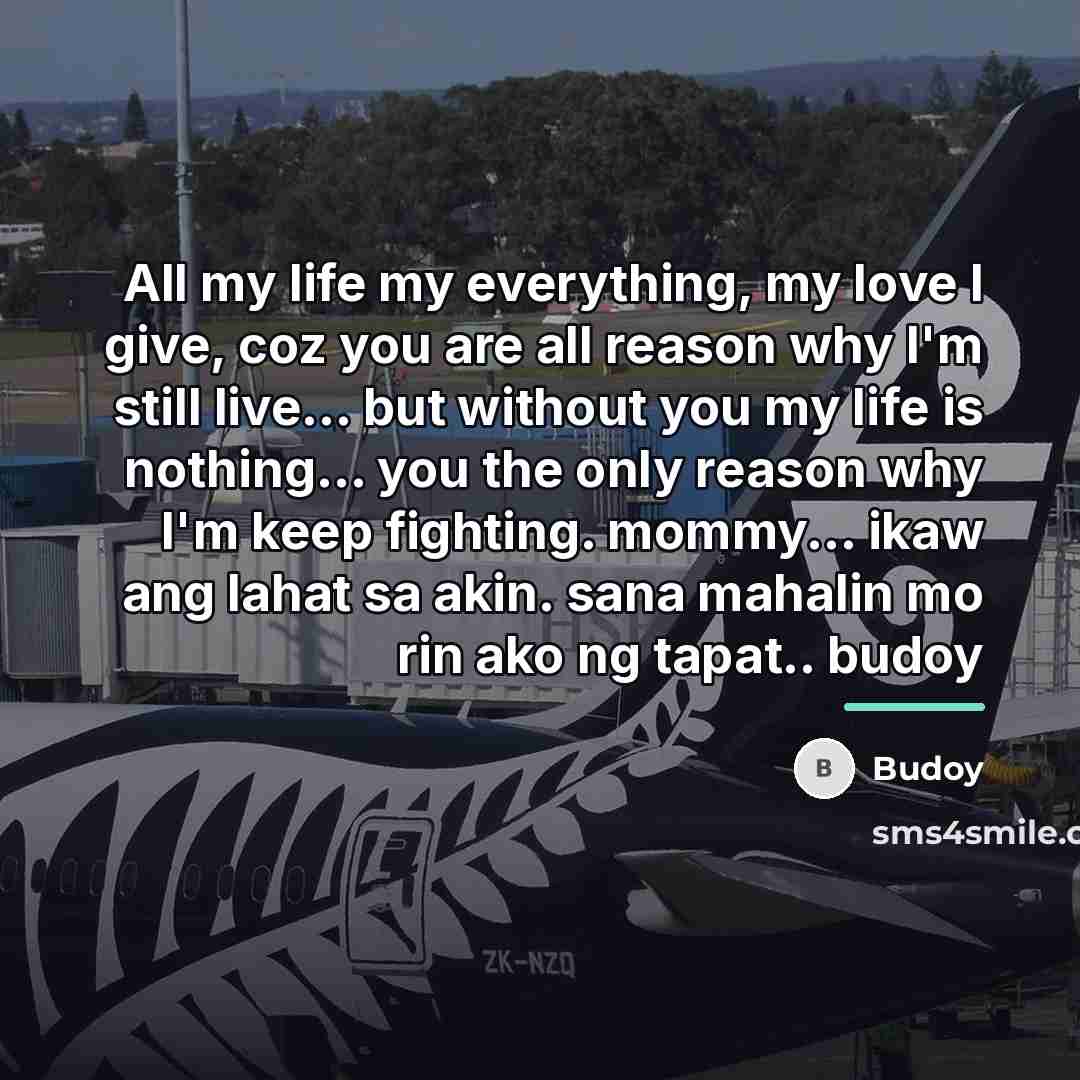 “All my life my everything, my love I give, coz…” quote by Budoy