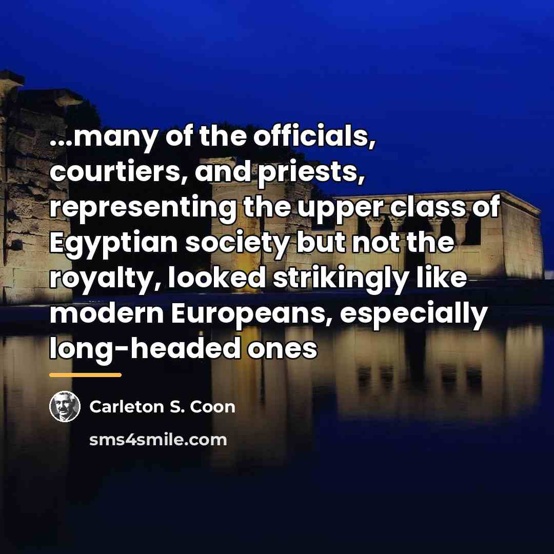 “...many of the officials, courtiers, and priests, representing the upper…” quote by Carleton S. Coon