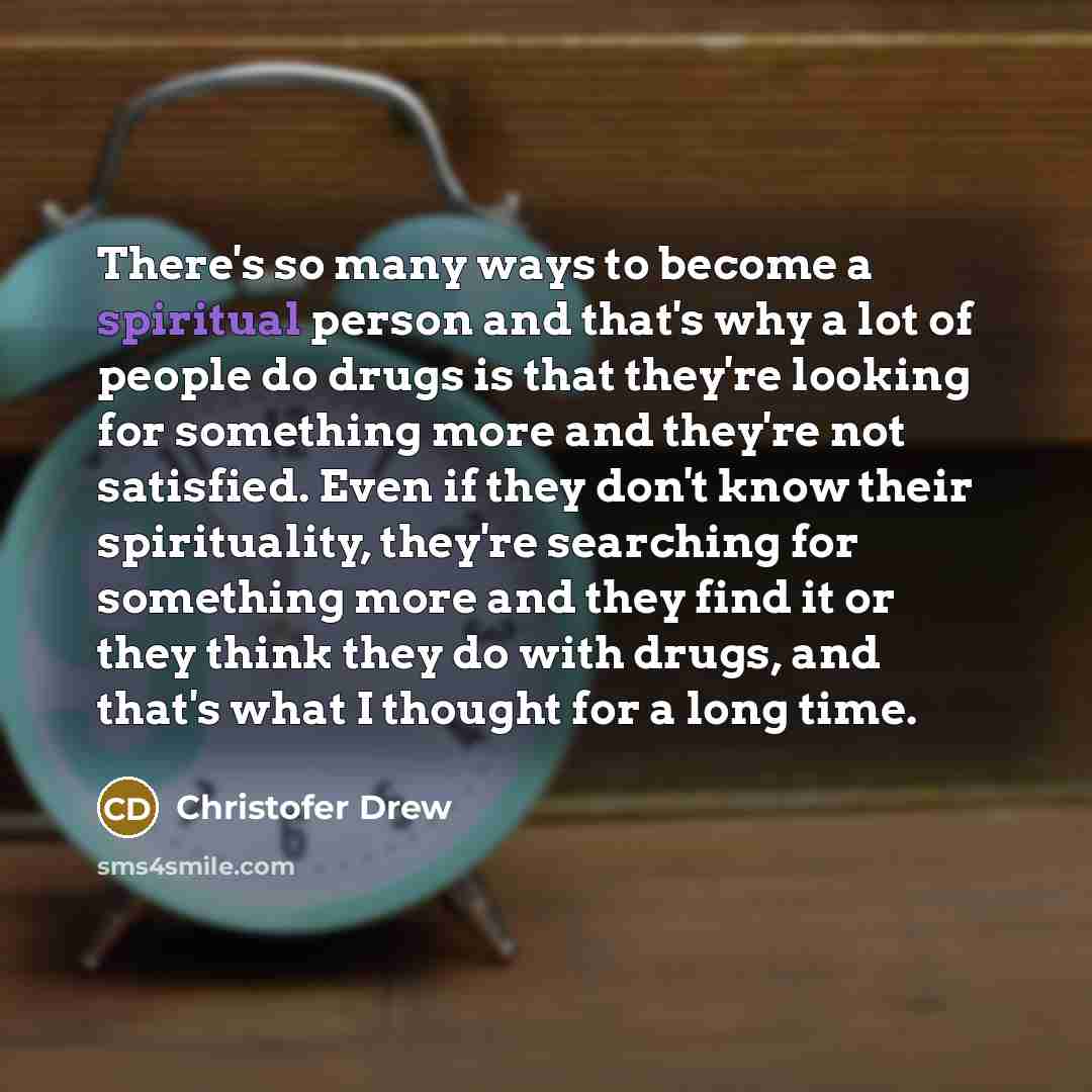 “There's so many ways to become a spiritual person and…” quote by Christofer Drew