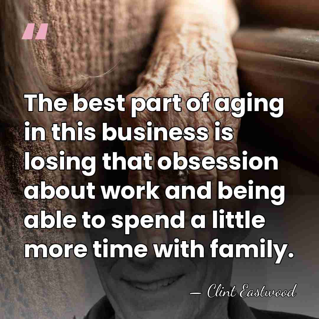 The best part of aging in this business is losing that obsession&hellip; - Clint Eastwood