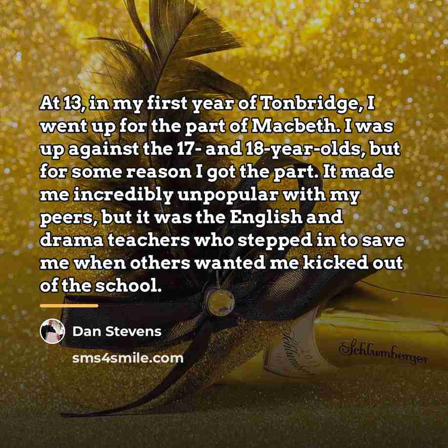 “At 13, in my first year of Tonbridge, I went…” quote by Dan Stevens