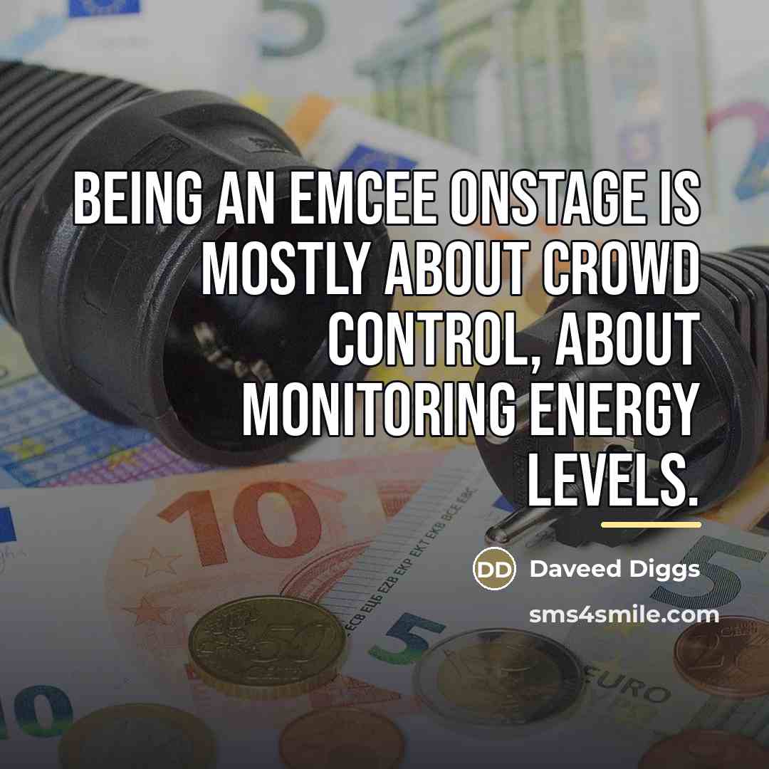“Being an emcee onstage is mostly about crowd control, about…” quote by Daveed Diggs