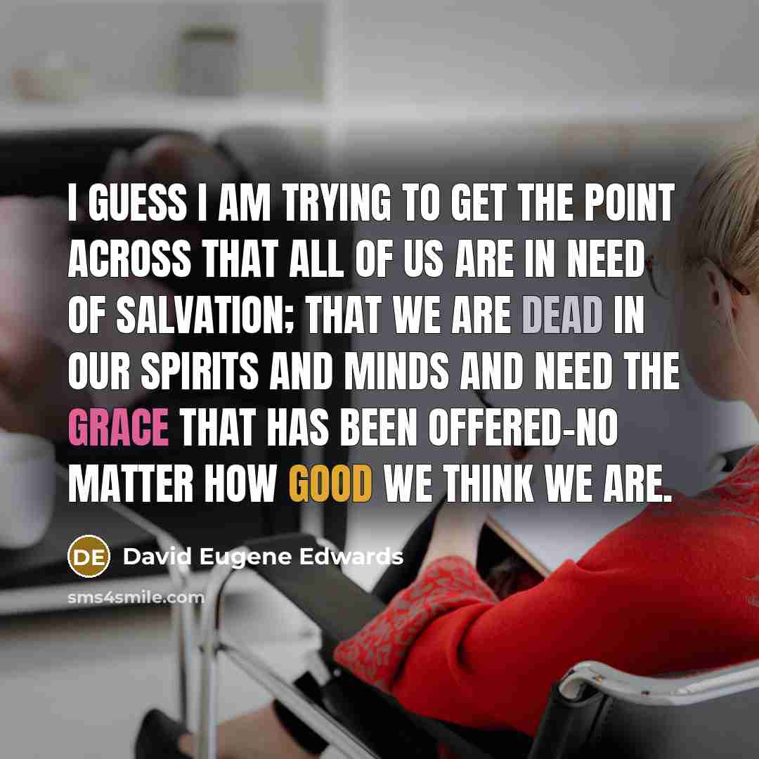 “I guess I am trying to get the point across…” quote by David Eugene Edwards