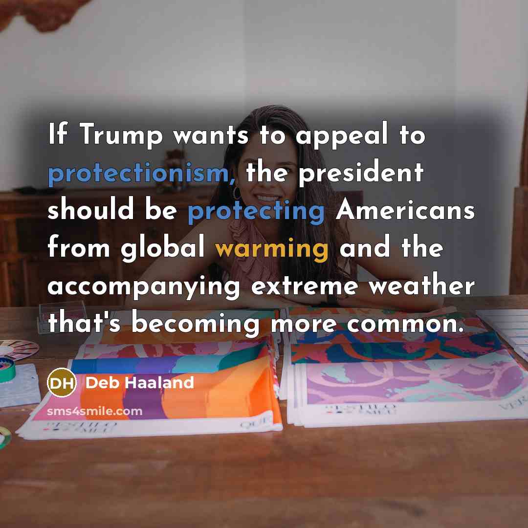 “If Trump wants to appeal to protectionism, the president should…” quote by Deb Haaland