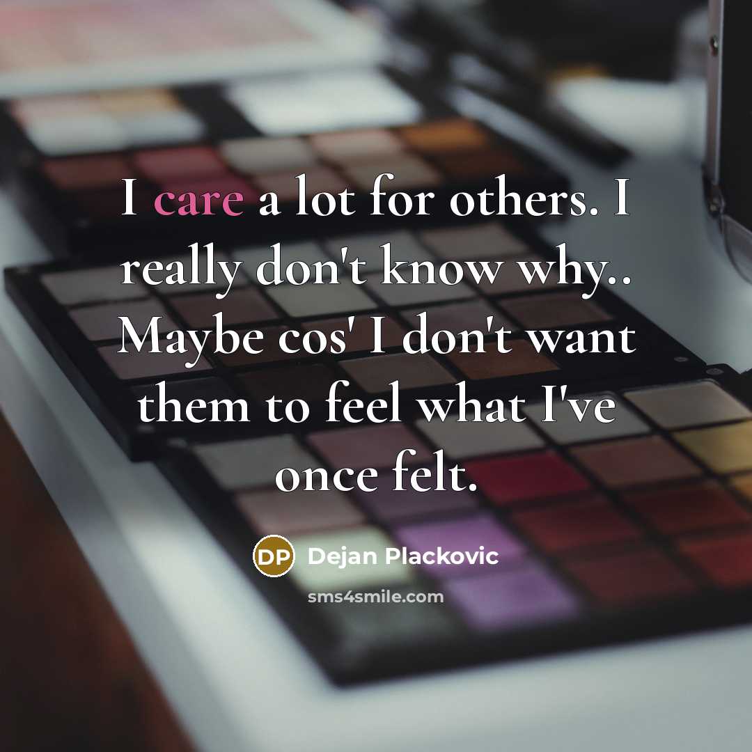 “I care a lot for others. I really don't know…” quote by Dejan Plackovic