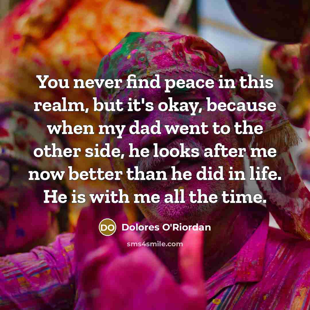 “You never find peace in this realm, but it's okay,…” quote by Dolores O'Riordan