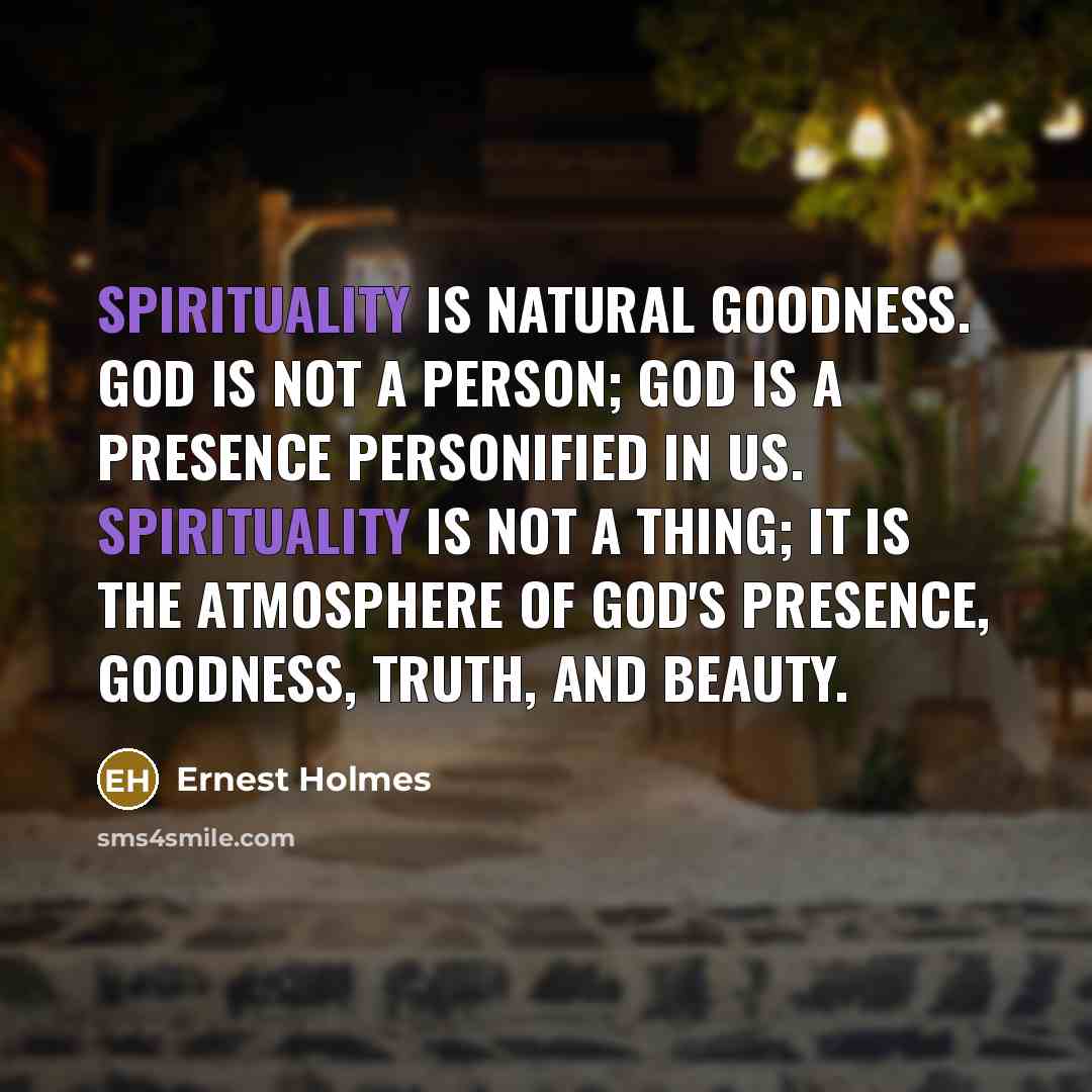 “Spirituality is natural goodness. God is not a person; God…” quote by Ernest Holmes