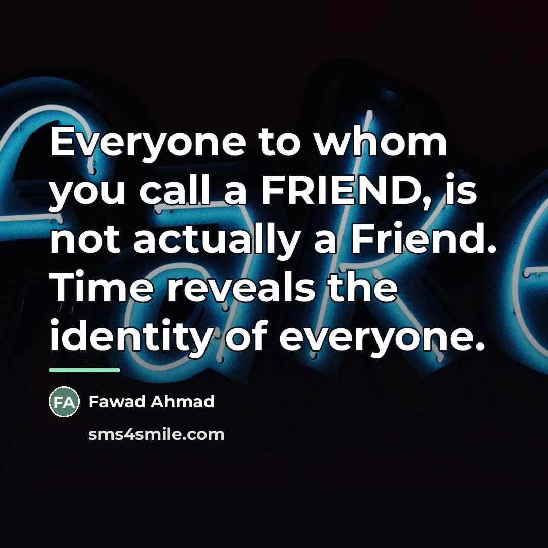“Everyone to whom you call a FRIEND, is not actually…” quote by Fawad Ahmad