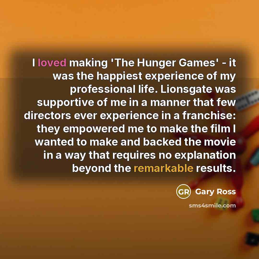 “I loved making 'The Hunger Games' - it was the…” quote by Gary Ross