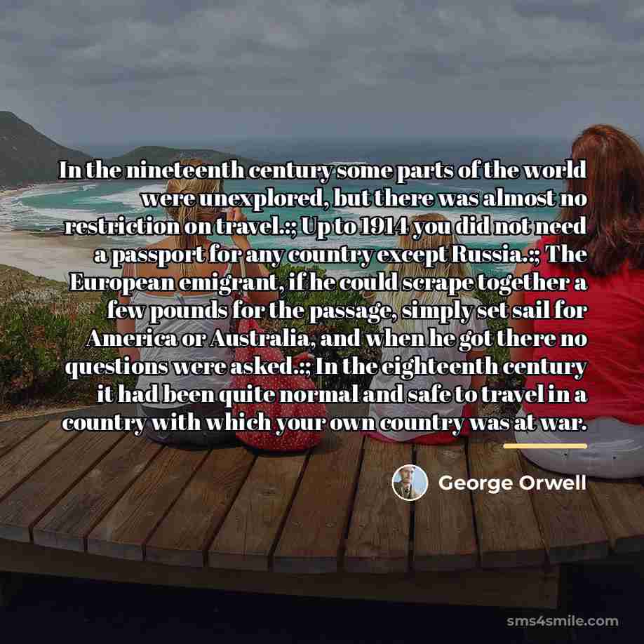 “In the nineteenth century some parts of the world were…” quote by George Orwell