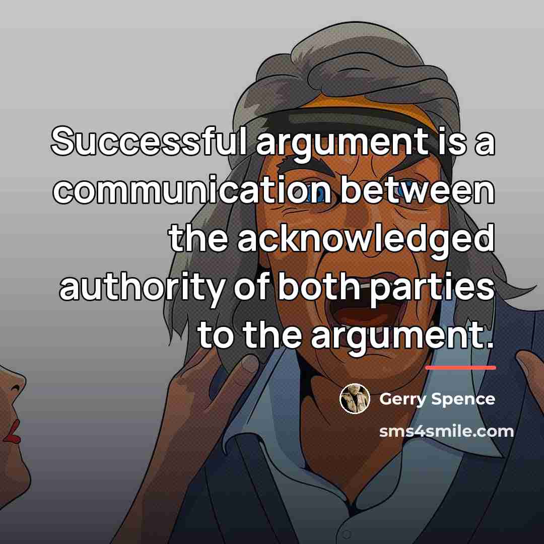 “Successful argument is a communication between the acknowledged authority of…” quote by Gerry Spence