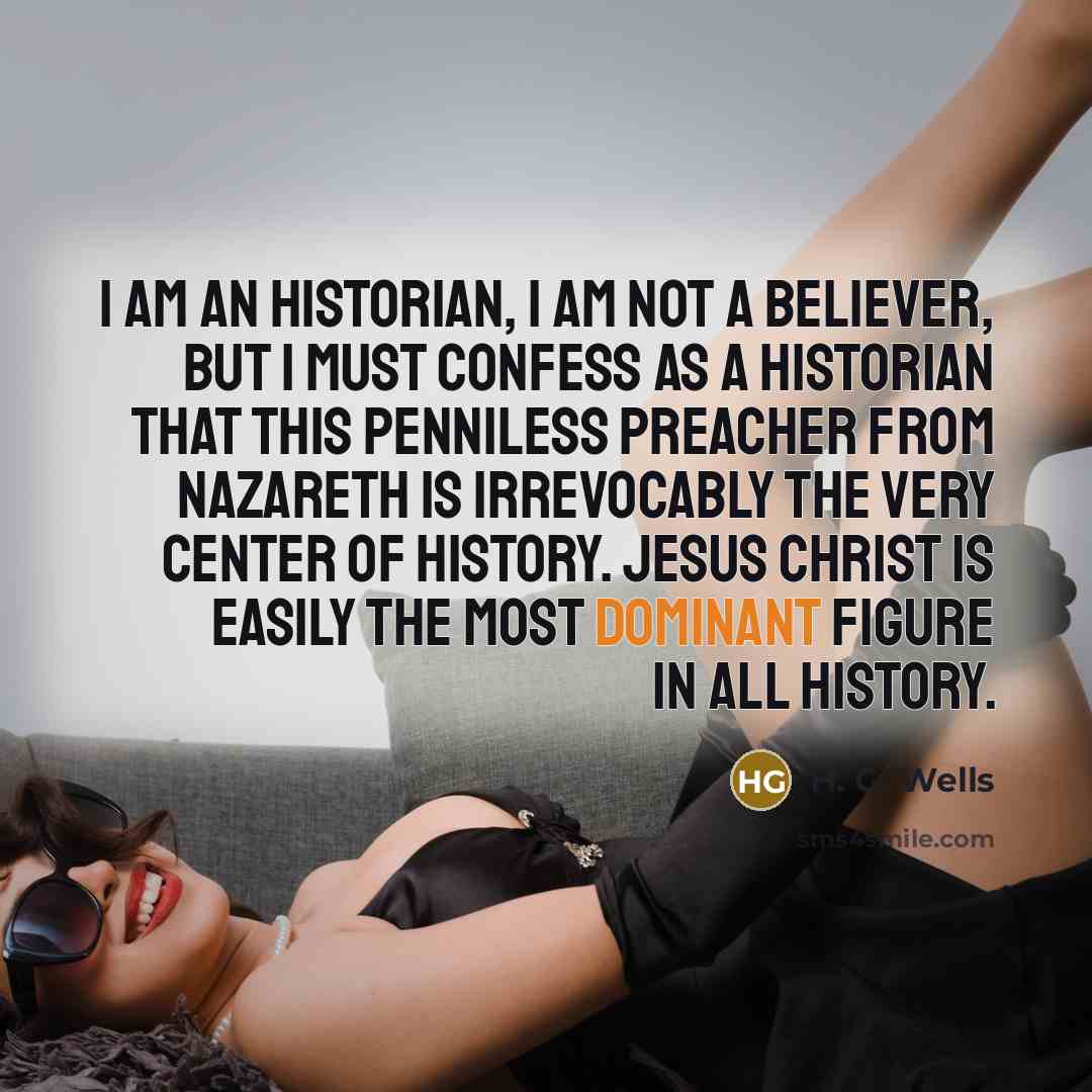 “I am an historian, I am not a believer, but…” quote by H. G. Wells