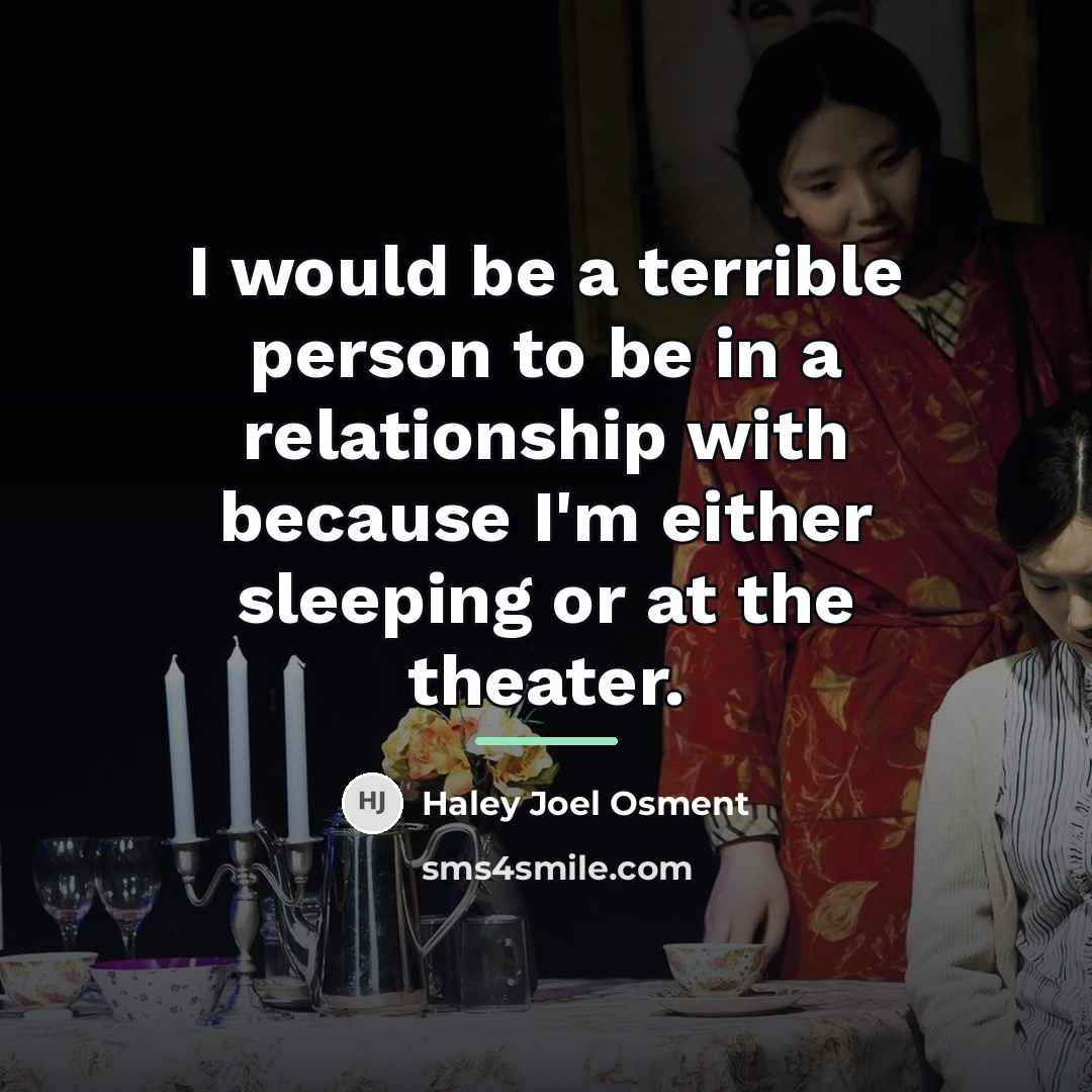 “I would be a terrible person to be in a…” quote by Haley Joel Osment
