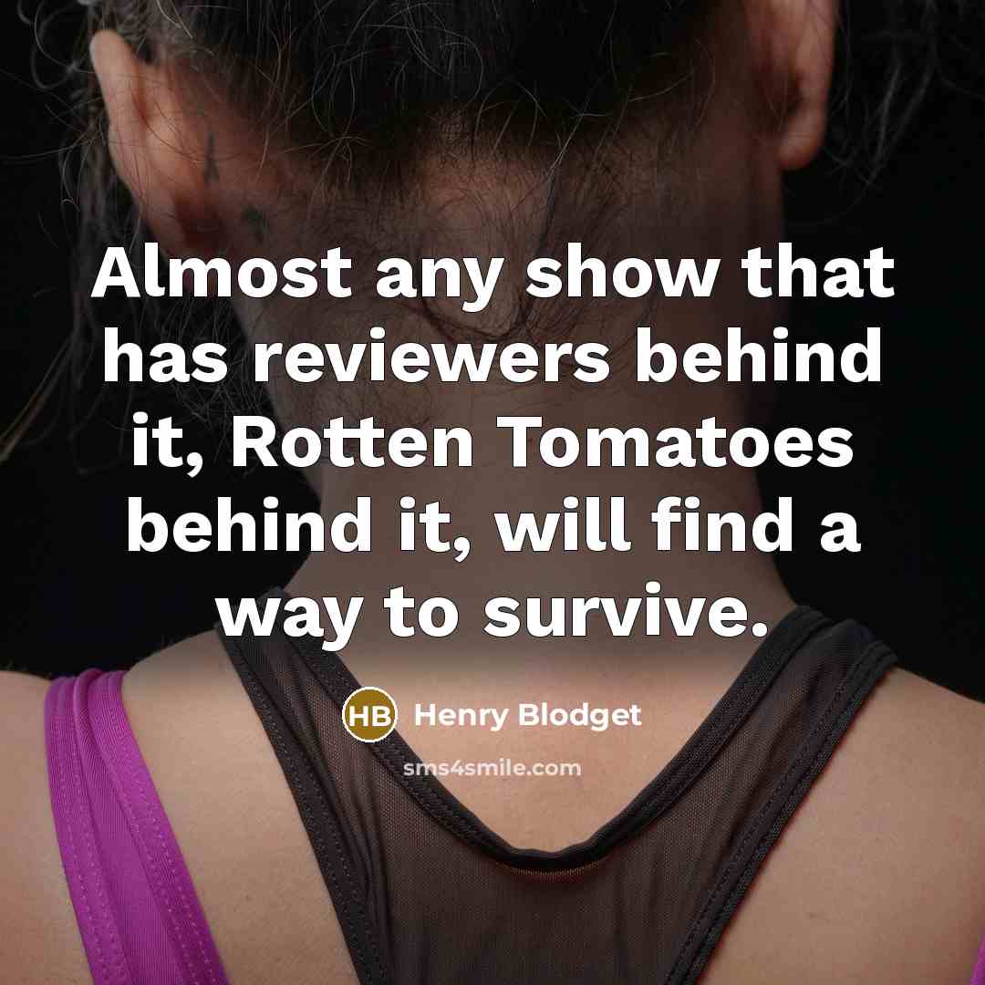“Almost any show that has reviewers behind it, Rotten Tomatoes…” quote by Henry Blodget