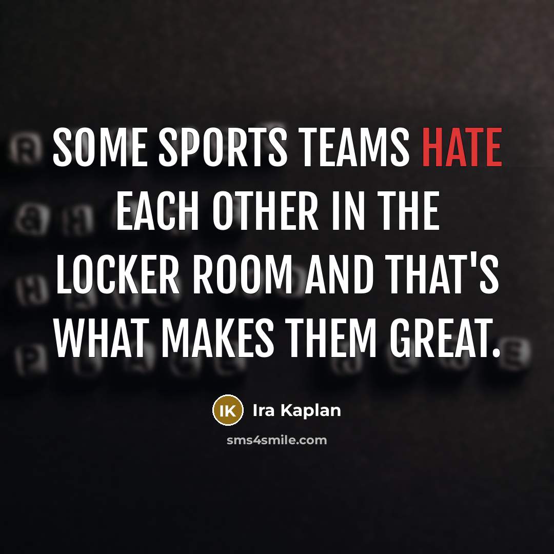 “Some sports teams hate each other in the locker room…” quote by Ira Kaplan