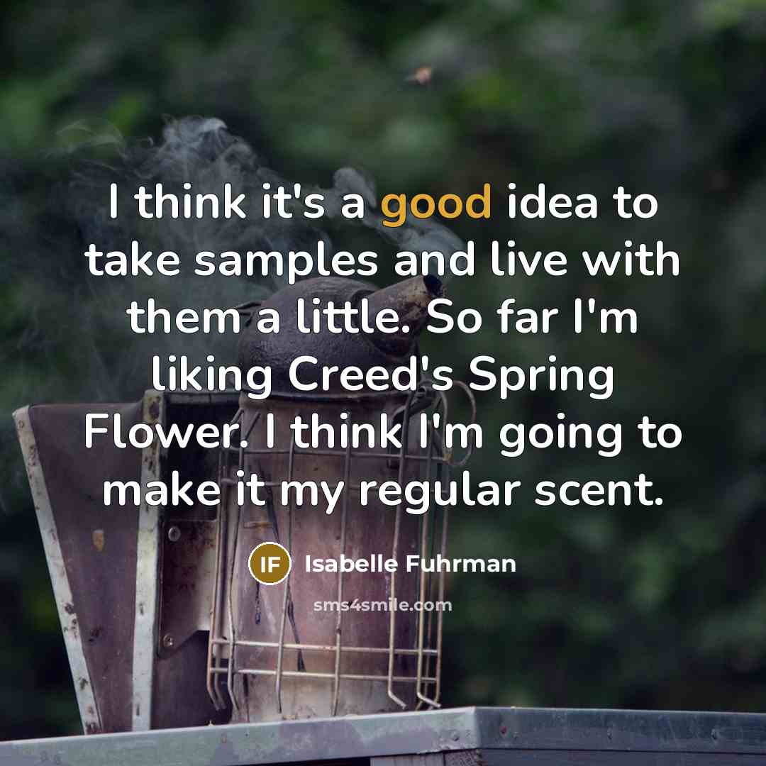 “I think it's a good idea to take samples and…” quote by Isabelle Fuhrman
