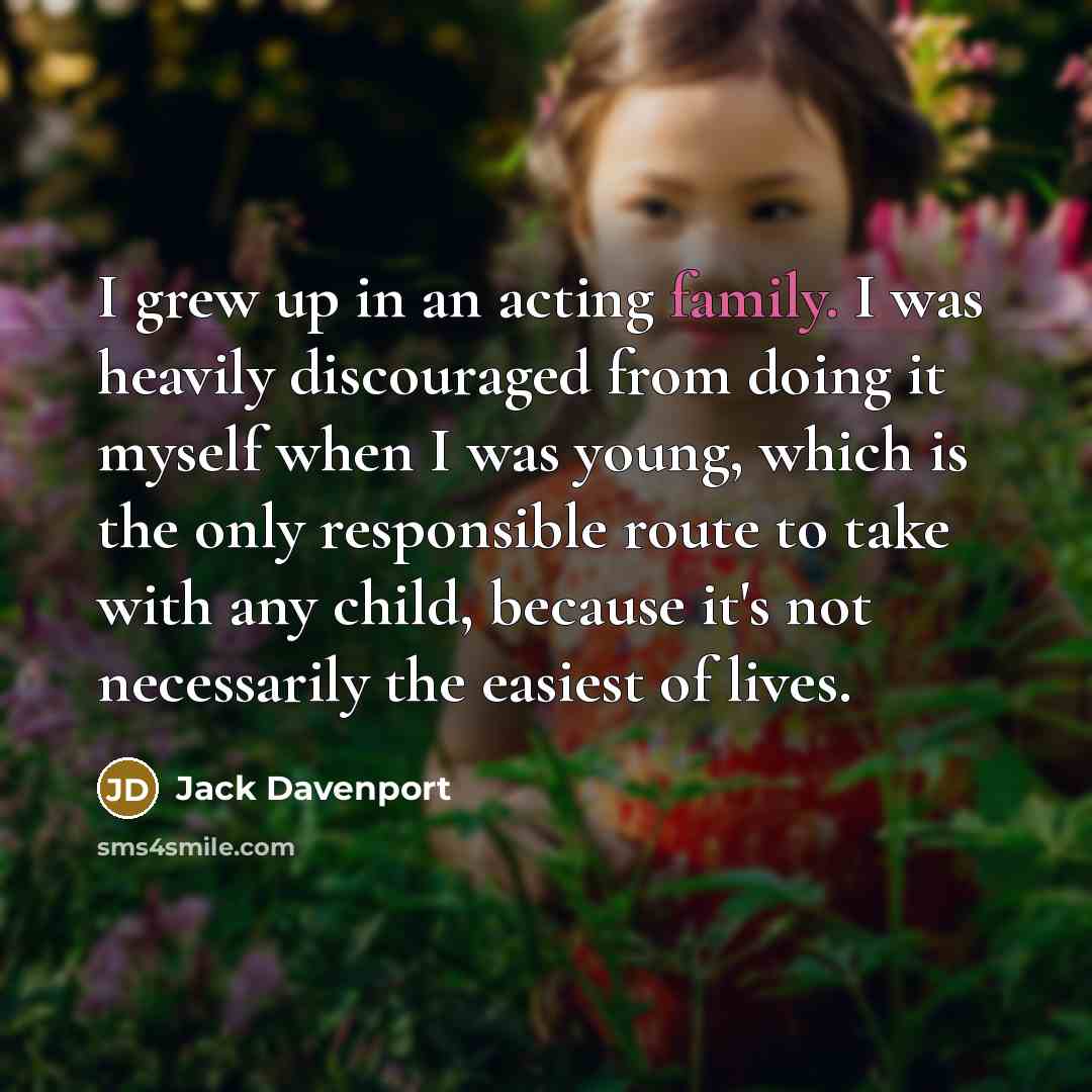 “I grew up in an acting family. I was heavily…” quote by Jack Davenport