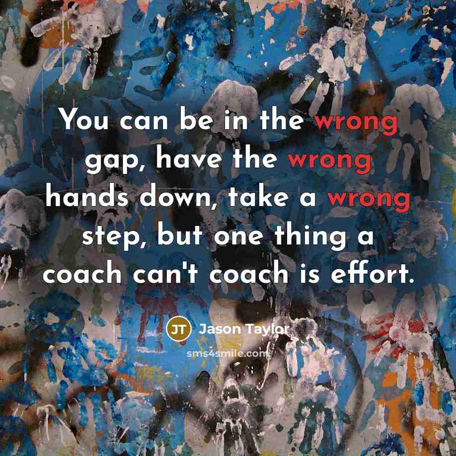 “You can be in the wrong gap, have the wrong…” quote by Jason Taylor