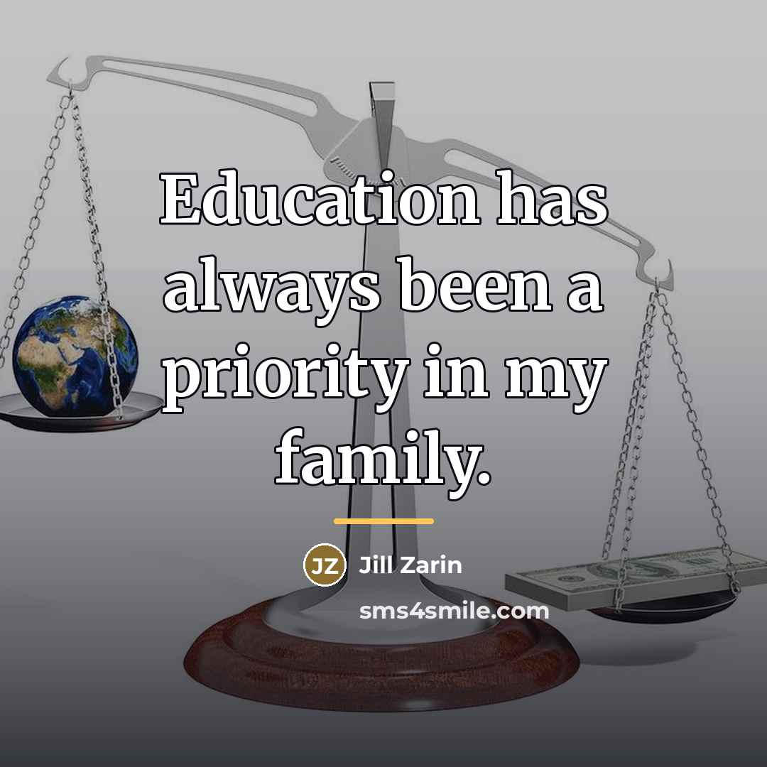 “Education has always been a priority in my family.…” quote by Jill Zarin