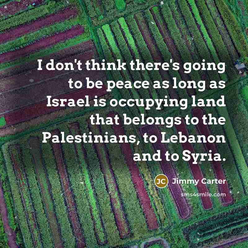 “I don't think there's going to be peace as long…” quote by Jimmy Carter