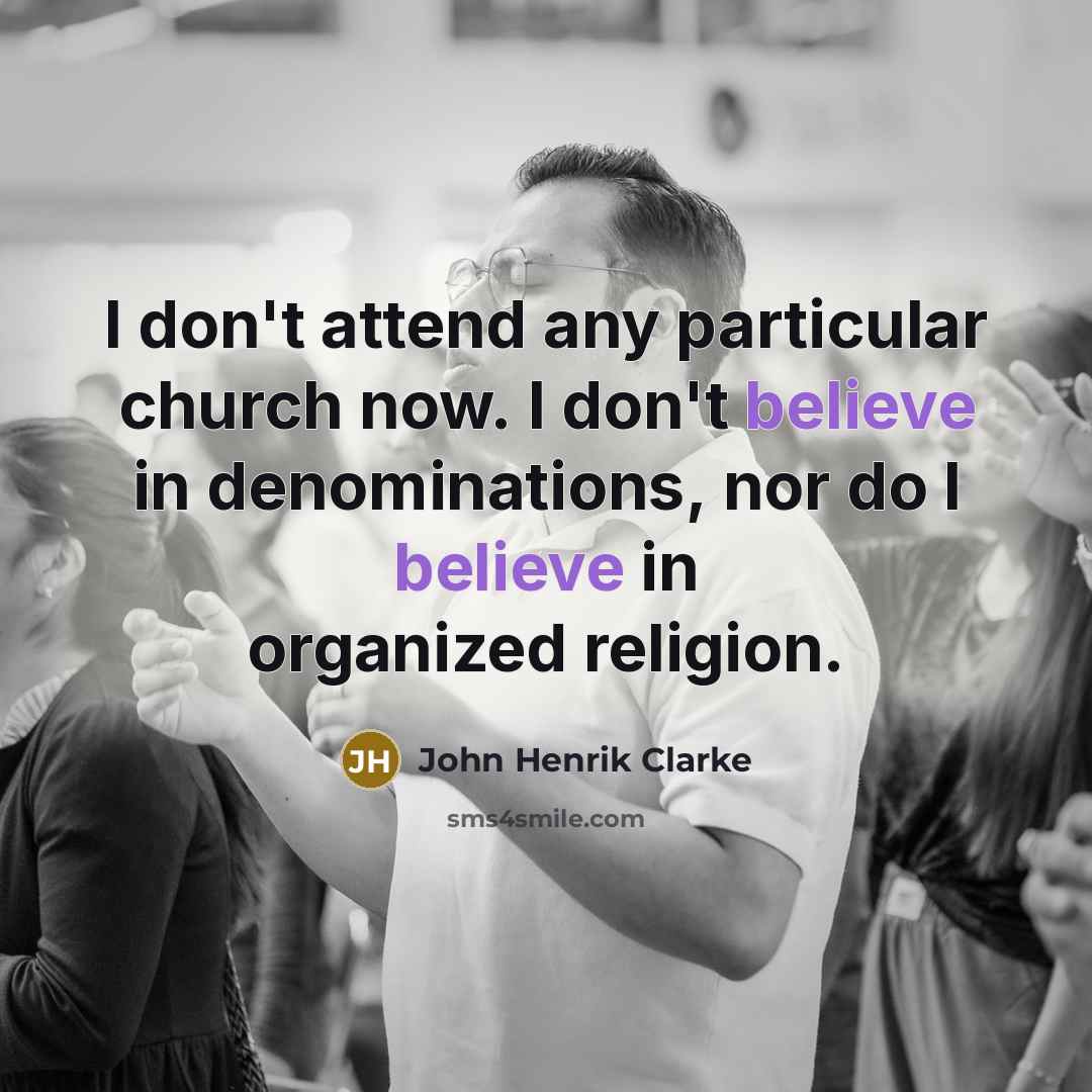 “I don't attend any particular church now. I don't believe…” quote by John Henrik Clarke