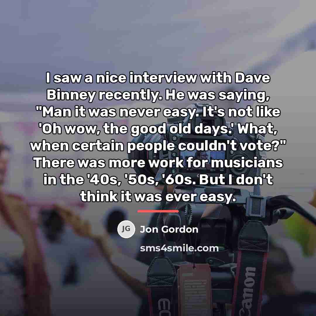 “I saw a nice interview with Dave Binney recently. He…” quote by Jon Gordon