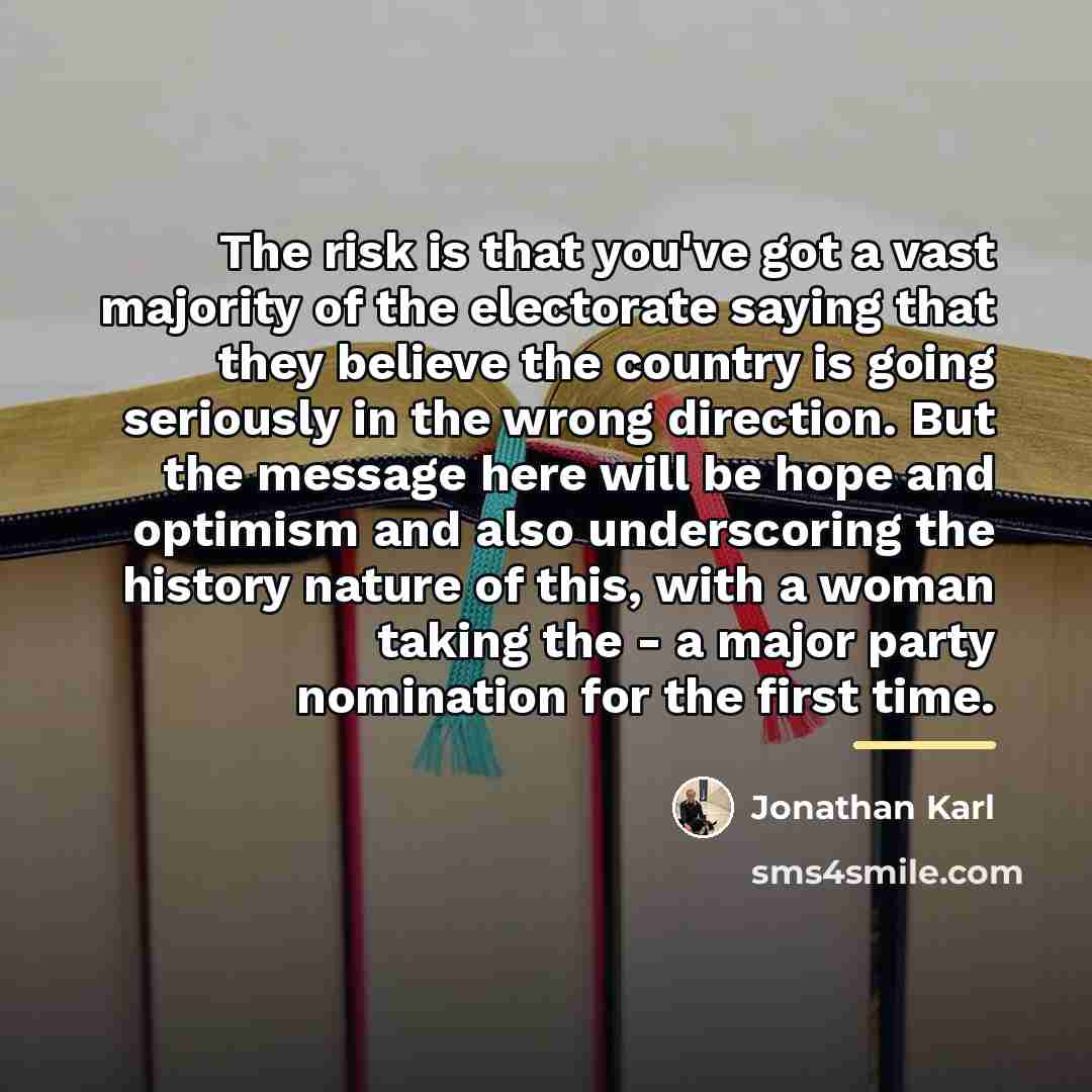 “The risk is that you've got a vast majority of…” quote by Jonathan Karl