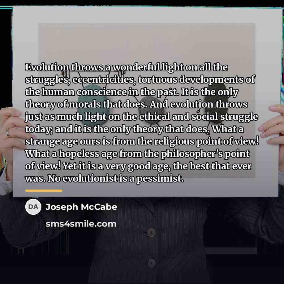 “Evolution throws a wonderful light on all the struggles, eccentricities,…” quote by Joseph McCabe
