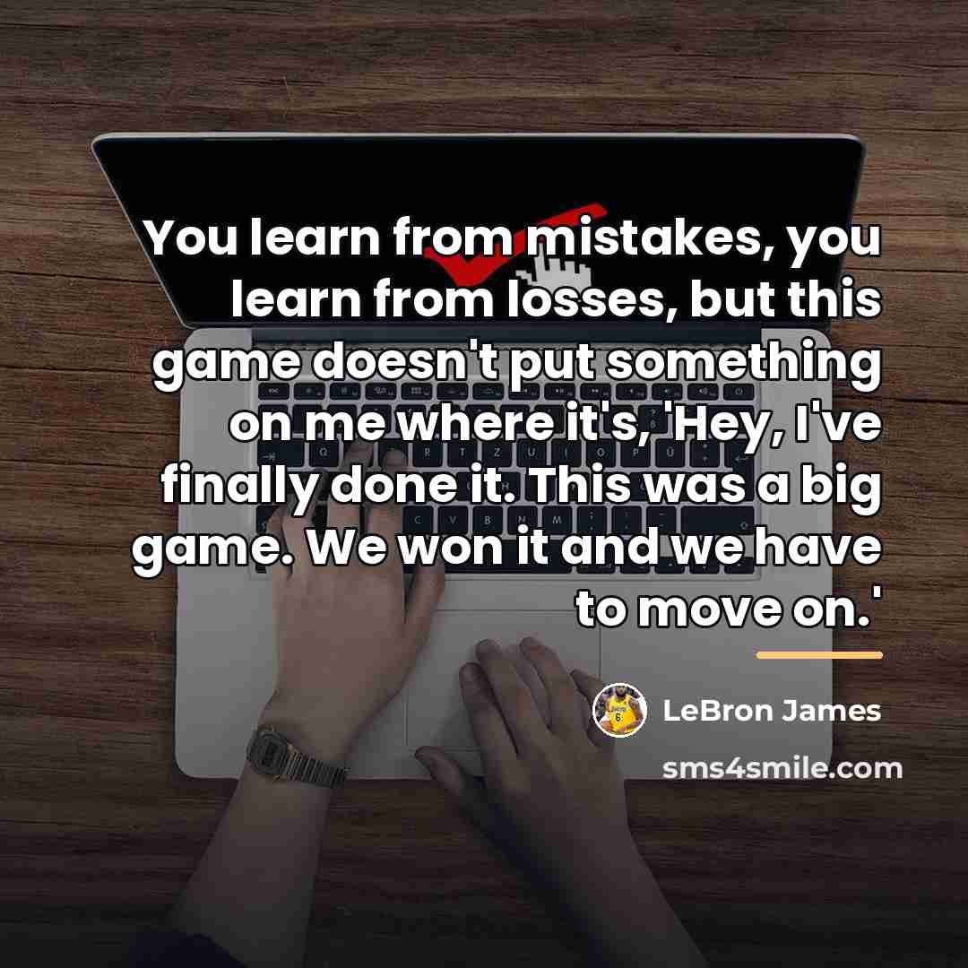 “You learn from mistakes, you learn from losses, but this…” quote by LeBron James