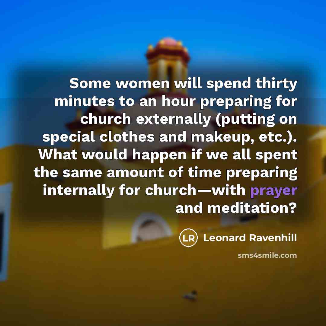 “Some women will spend thirty minutes to an hour preparing…” quote by Leonard Ravenhill