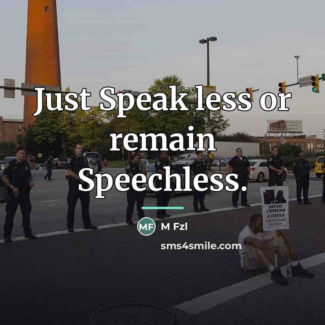 “Just Speak less or remain Speechless.…” quote by M Fzl