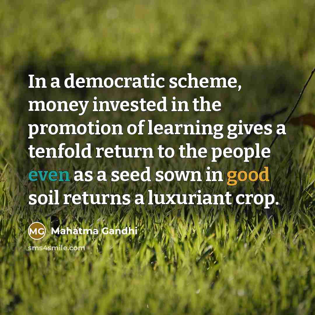 “In a democratic scheme, money invested in the promotion of…” quote by Mahatma Gandhi