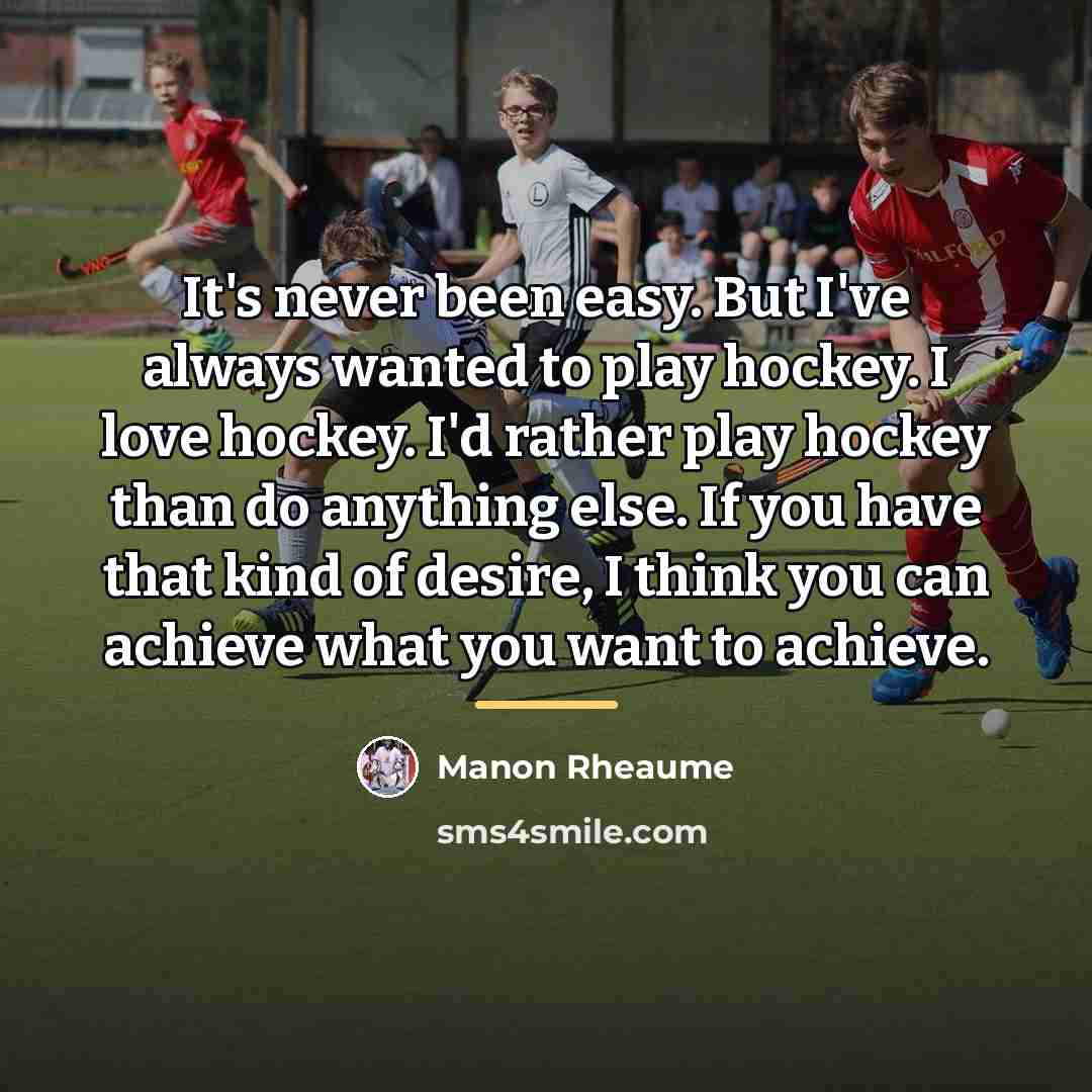 “It's never been easy. But I've always wanted to play…” quote by Manon Rheaume