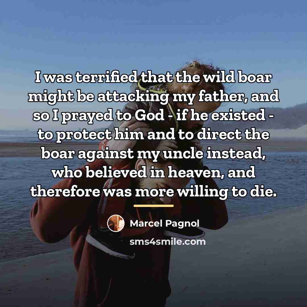“I was terrified that the wild boar might be attacking…” quote by Marcel Pagnol