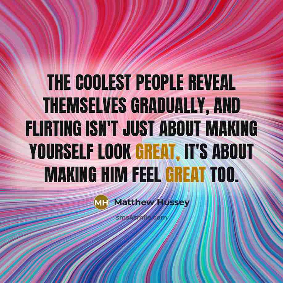 “The coolest people reveal themselves gradually, and flirting isn't just…” quote by Matthew Hussey