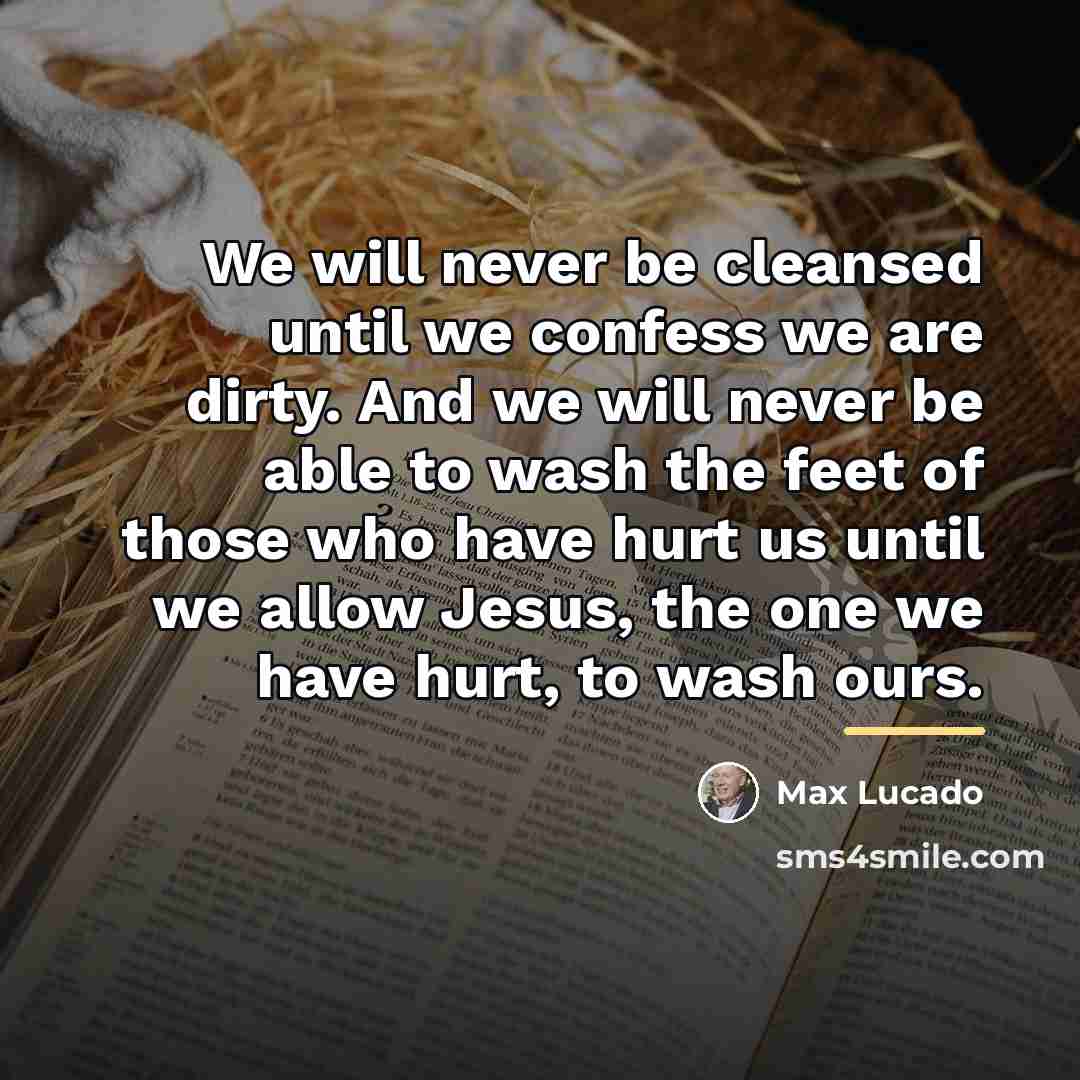 “We will never be cleansed until we confess we are…” quote by Max Lucado
